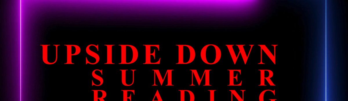 The Upside Down Summer Reading Program: What is it? How do I participate?